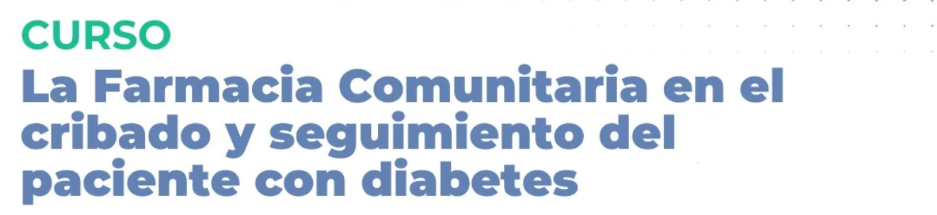 La Farmacia Comunitaria en el cribado y seguimiento del paciente con diabetes